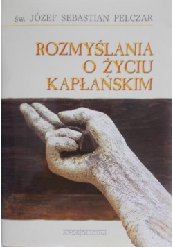 Rozmyślania o życiu kapłańskim czyli ascetyka kapłańska