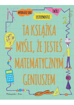 Ta książka myśli że jesteś matematycznym geniuszem