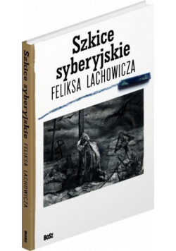 Szkice syberyjskie Feliksa Lachowicza
