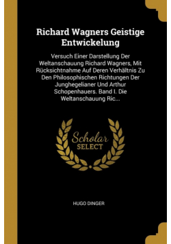 Richard Wagners Geistige Entwickelung