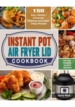Instant Pot Air Fryer Lid Cookbook