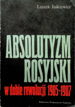 Absolutyzm Rosyjski w dobie rewolucji 1905 - 1907