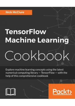 TensorFlow Machine Learning Cookbook