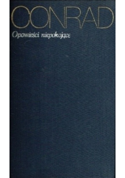 Conrad Dzieła tom  4 Opowieści niepokojące