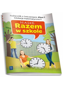 Nasze Razem w szkole SP 3 Edukacja matem. 4 WSIP