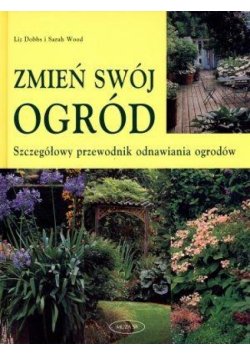 Zmień swój ogród. Szczegółowy przewodnik...