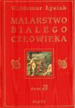 Malarstwo Białego Człowieka T.3 - W. Łysiak