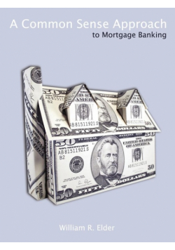 A Common Sense Approach to Mortgage Banking