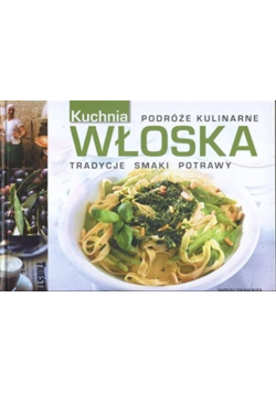 Podróże kulinarne Kuchnia włoska