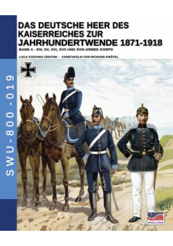 Das Deutsche Heer des Kaiserreiches zur Jahrhundertwende 1871-1918 - Band 4