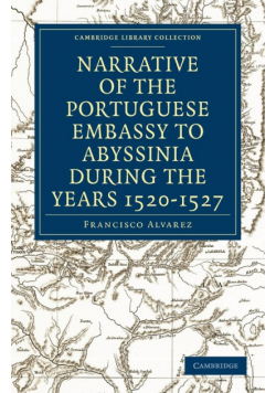 Narrative of the Portuguese Embassy to Abyssinia During the Years 1520-1527