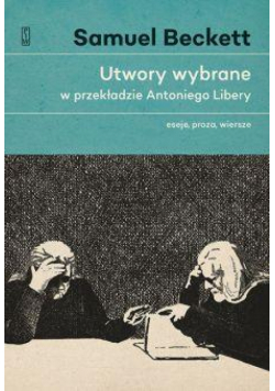 Utwory wybrane - eseje, proza, wiersze