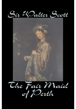 The Fair Maid of Perth by Sir Walter Scott, Fiction, Historical, Literary, Classics