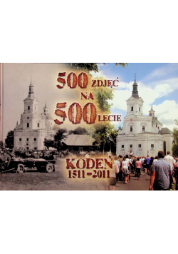 500 zdjęć na 500 lecie Kodeń 1511 - 2011