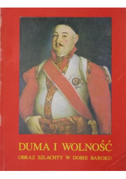 Duma i wolność Obraz szlachty polskiej w baroku