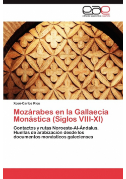 Mozárabes En La Gallaecia Monástica (Siglos Viii-Xi)