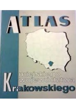 Atlas miejskiego województwa krakowskiego