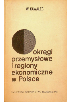 Okręgi przemysłowe i regiony ekonomiczne  w Polsce