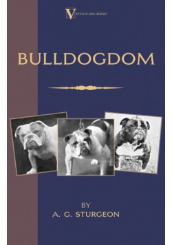 Bulldogdom (A Vintage Dog Books Bulldog Classic - Bulldogs)