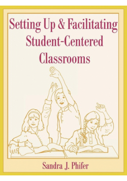 Setting Up and Facilitating Student-Centered Classrooms