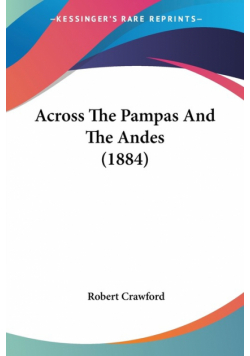 Across The Pampas And The Andes (1884)