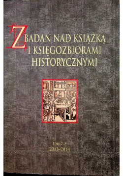 Z badań nad książką i księgozbiorami historycznymi Tom 7 - 8