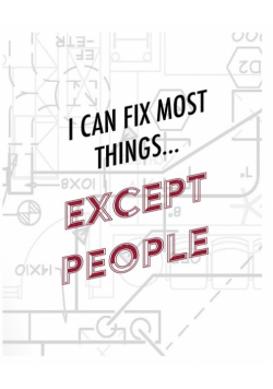 Engineer Lined Paper Notebook - I Can Fix Most Things Except People