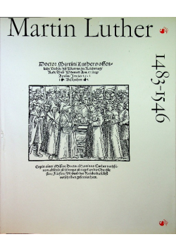 Martin Luther 1483 - 1546