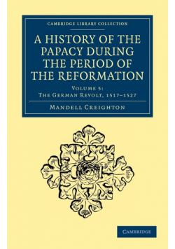 A History of the Papacy During the Period of the Reformation
