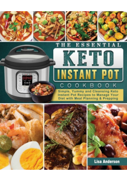 The Essential Keto Instant Pot Cookbook