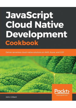 JavaScript Cloud Native Development Cookbook