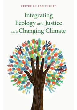 Integrating  Ecology and Justice  in a Changing Climate