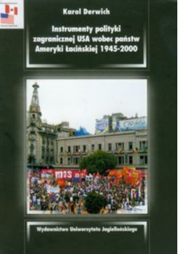 Instrumenty polityki zagranicznej USA wobec państw Ameryki Łacińskiej 1945  2000