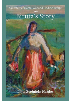 A Memoir of Home, War, and Finding Refuge - Biruta's Story