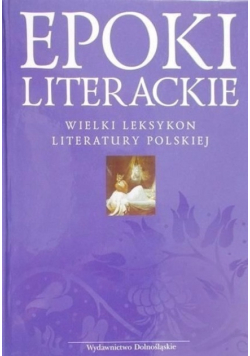 Epoki literackie Wielki leksykon literatury polskiej