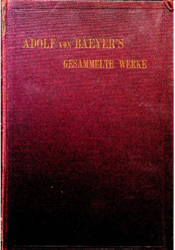 Adolf von Baeyers Gesammelte werke Erster Band 1905 r.