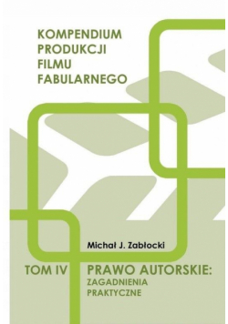 Prawo autorskie: zagadnienia praktyczne T.4