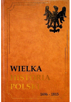 Wielka historia Polski 1696 1815