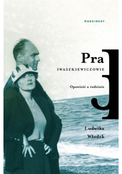 Pra. Iwaszkiewiczowie. Opowieść o rodzinie