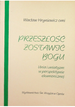 Przeszłość zostaje bogu