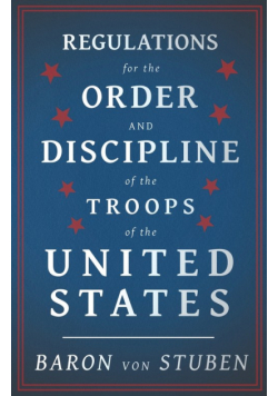 Regulations for the Order and Discipline of the Troops of the United States