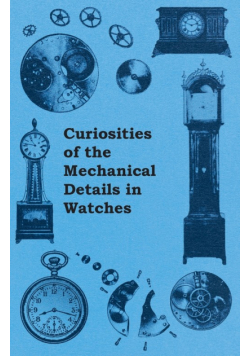 Curiosities of the Mechanical Details in Watches