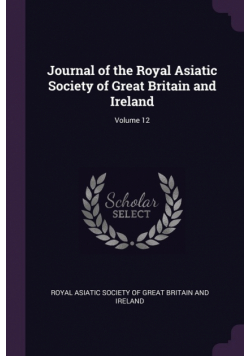 Journal of the Royal Asiatic Society of Great Britain and Ireland; Volume 12