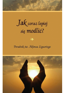 Jak coraz lepiej się modlić