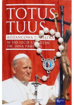 Totus Tuus. Różańcowa pamiątka w 100-lecie...