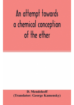 An attempt towards a chemical conception of the ether