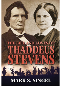The Life and Loves of Thaddeus Stevens
