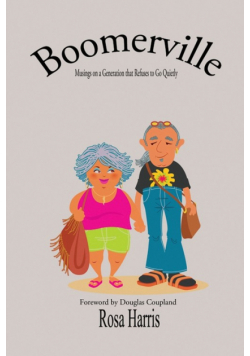 Boomerville - Musing on a Generation that Refuses to Go Quiety