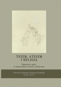 Teizm ateizm religia Najnowsze spory w anglosaskiej filozofii analitycznej