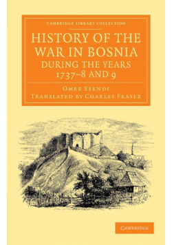 History of the War in Bosnia during the Years 1737-8 and             9